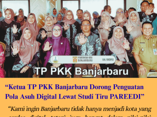 Ketua TP PKK Banjarbaru Dorong Penguatan Pola Asuh Digital Lewat Studi Tiru PAREEDI