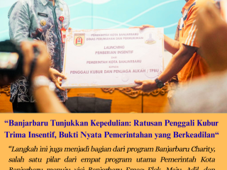 Banjarbaru Tunjukkan Kepedulian: Ratusan Penggali Kubur Terima Insentif, Bukti Nyata Pemerintahan yang Berkeadilan