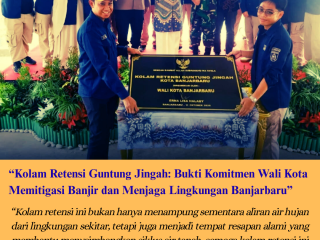 Kolam Retensi Guntung Jingah: Bukti Komitmen Wali Kota Hj. Erna Lisa Halaby Memitigasi Banjir dan Menjaga Lingkungan Banjarbaru
