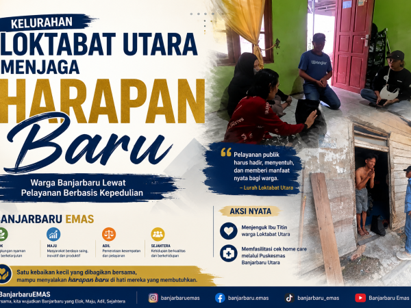 Kelurahan Loktabat Utara Menjaga Harapan Baru Warga Banjarbaru Lewat Pelayanan Berbasis Kepedulian