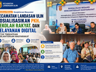Kecamatan Landasan Ulin Sosialisasikan PKH, Sekolah Rakyat, dan Pelayanan Digital untuk Tingkatkan Kesejahteraan Masyarakat