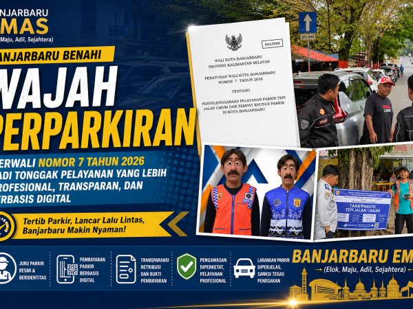 Banjarbaru Benahi Wajah Perparkiran, Perwali Nomor 7 Tahun 2026 Jadi Tonggak Pelayanan yang Lebih Profesional, Transparan, dan Berbasis Digital
