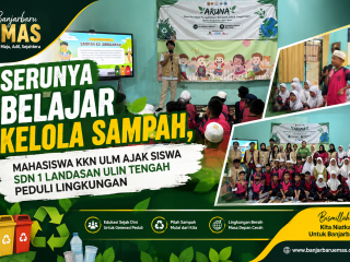Serunya Belajar Kelola Sampah, Mahasiswa KKN ULM Ajak Siswa SDN 1 Landasan Ulin Tengah Peduli Lingkungan