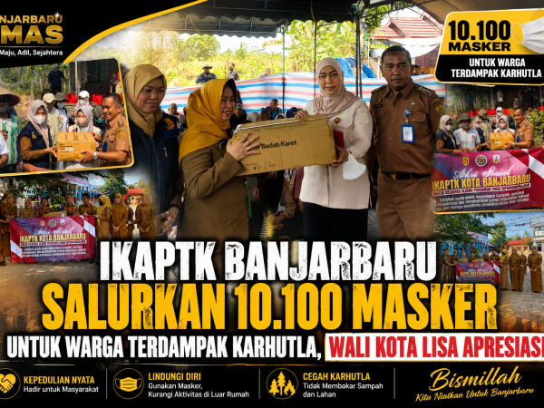 IKAPTK Banjarbaru Salurkan 10.100 Masker untuk Warga Terdampak Karhutla, Wali Kota Lisa Apresiasi