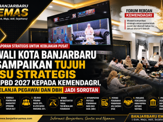 Wali Kota Banjarbaru Sampaikan Tujuh Isu Strategis APBD 2027 kepada Kemendagri, Belanja Pegawai dan DBH Jadi Sorotan