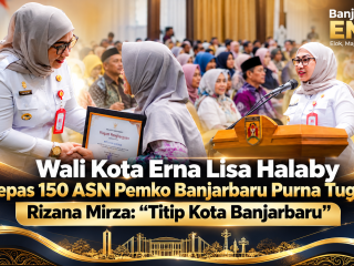 Wali Kota Erna Lisa Halaby Lepas 150 ASN Pemko Banjarbaru Purna Tugas, Rizana Mirza: “Titip Kota Banjarbaru”