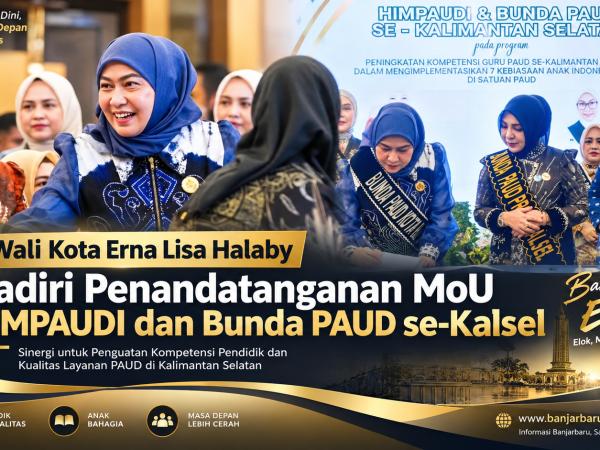 Wali Kota Erna Lisa Halaby Hadiri Penandatanganan MoU HIMPAUDI dan Bunda PAUD se-Kalsel
