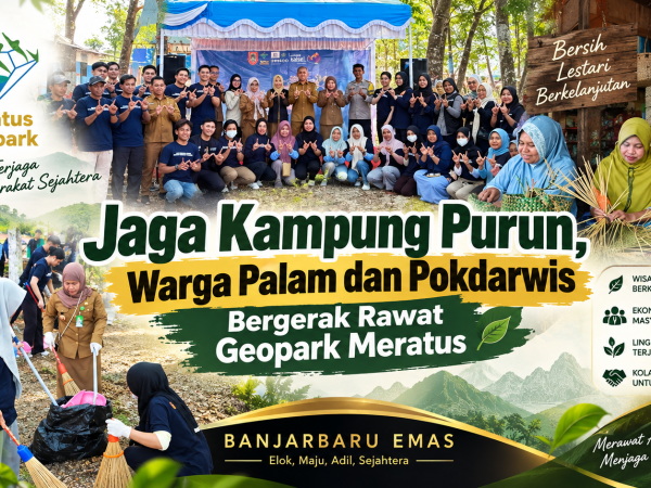 Jaga Kampung Purun, Warga Palam dan Pokdarwis Bergerak Rawat Geopark Meratus