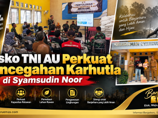 Sesko TNI AU Perkuat Pencegahan Karhutla di Syamsudin Noor