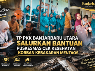 TP PKK Banjarbaru Utara Salurkan Bantuan, Puskesmas Cek Kesehatan Korban Kebakaran Mentaos