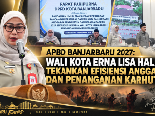 APBD Banjarbaru 2027: Wali Kota Erna Lisa Halaby Tekankan Efisiensi Anggaran dan Penanganan Karhutla