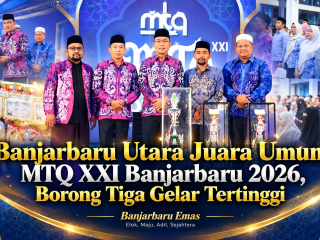 Banjarbaru Utara Juara Umum MTQ XXI Banjarbaru 2026, Borong Tiga Gelar Tertinggi