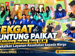 CEKGAT di Guntung Paikat, Mahasiswa Profesi Ners ULM Dekatkan Layanan Kesehatan kepada Warga